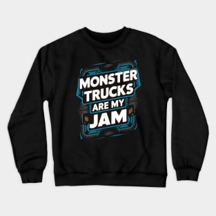 Monster Trucks Are My Jam Crewneck Sweatshirt